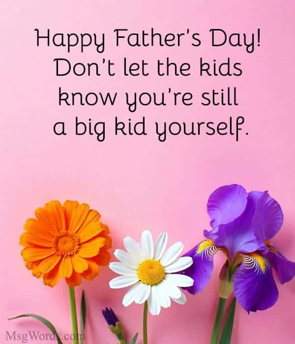 Happy Father’s Day! Don’t let the kids know you’re still a big kid yourself.