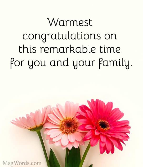 Warmest congratulations on this remarkable time for you and your family.