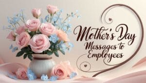 Sweet Mother’s Day Messages to Employees