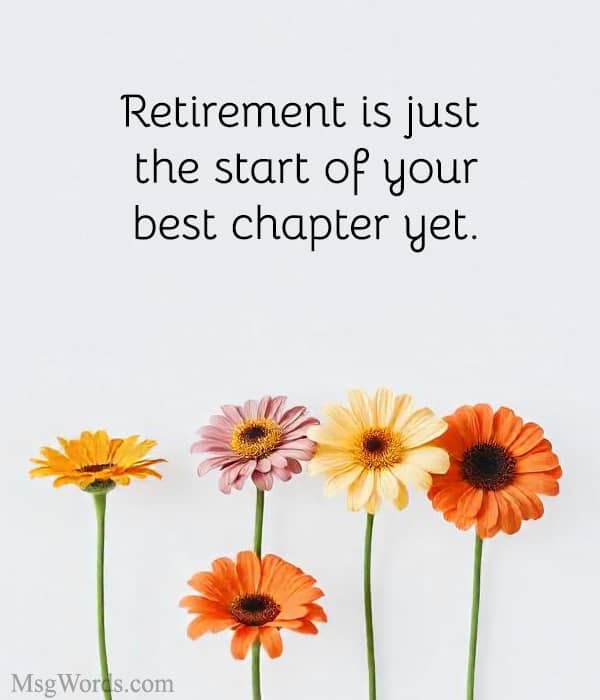 Retirement is just the start of your best chapter yet.