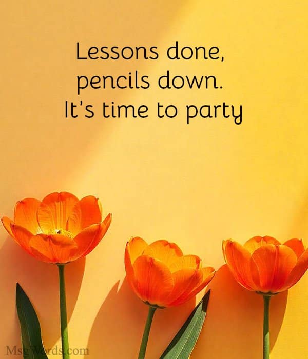 Lessons done, pencils down. It’s time to party for [Name]’s next chapter.