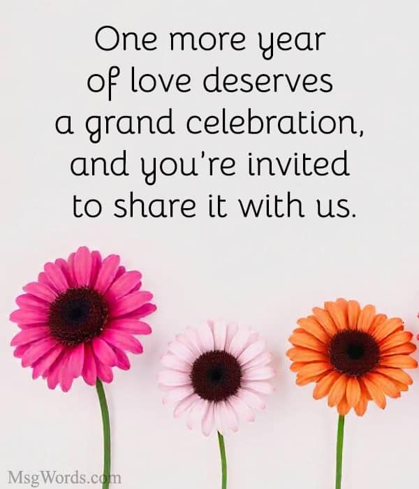 One more year of love deserves a grand celebration, and you’re invited to share it with us.