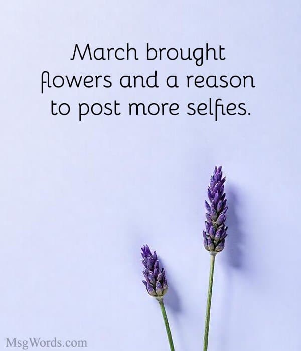 March brought flowers and a reason to post more selfies.
