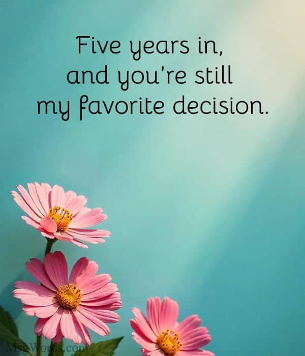 Five years in, and you’re still my favorite decision.