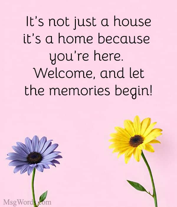 It’s not just a house; it’s a home because you’re here. Welcome, and let the memories begin!