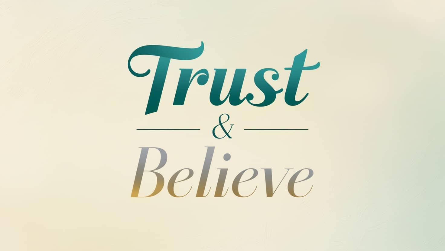 Trust and Believe Messages to Inspire Confidence