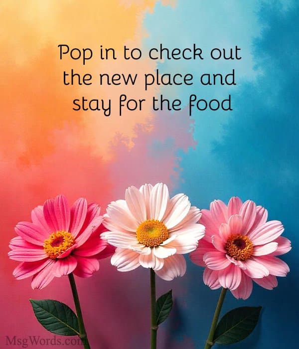 Pop in to check out the new place and stay for the food. [Address], [Date], [Time].