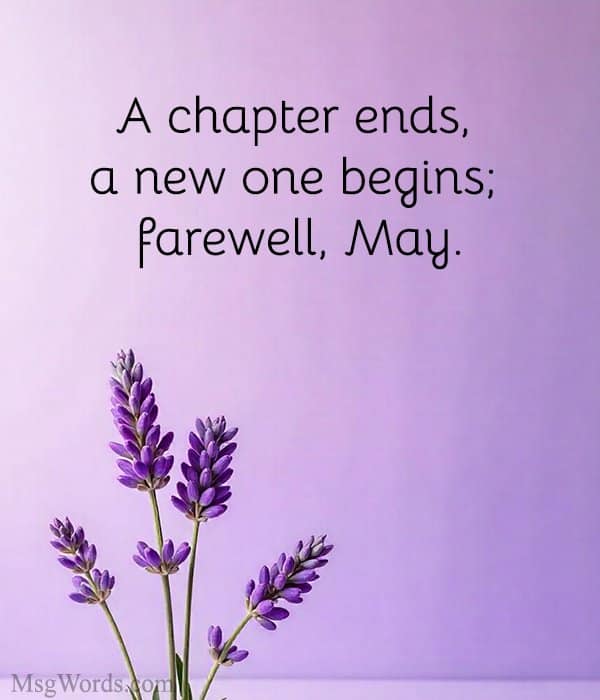 A chapter ends, a new one begins; farewell, May.