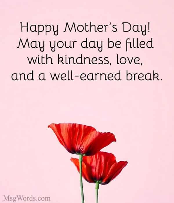 Happy Mother’s Day! May your day be filled with kindness, love, and a well-earned break.