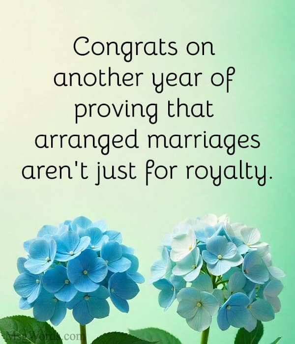 Congrats on another year of proving that arranged marriages aren't just for royalty.