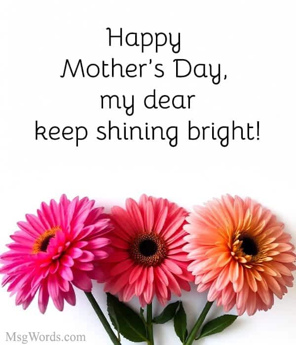 Happy Mother’s Day, my dear; keep shining bright!
