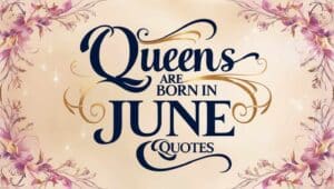 Cute Queens Are Born in June Quotes