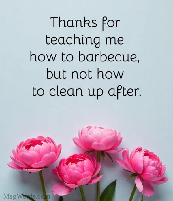 Thanks for teaching me how to barbecue, but not how to clean up after.