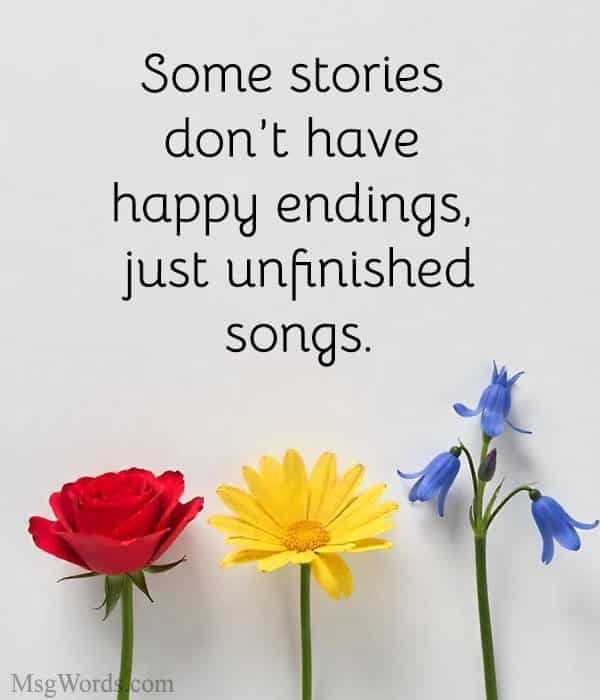 Some stories don’t have happy endings, just unfinished songs.