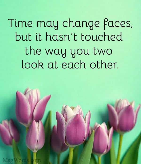 Time may change faces, but it hasn’t touched the way you two look at each other.