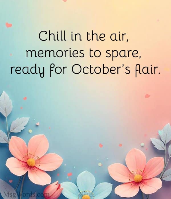 Chill in the air, memories to spare, ready for October’s flair.