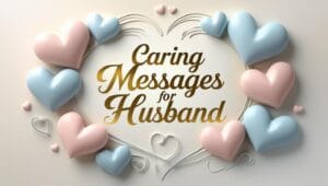 Amazing Caring Messages for Husband