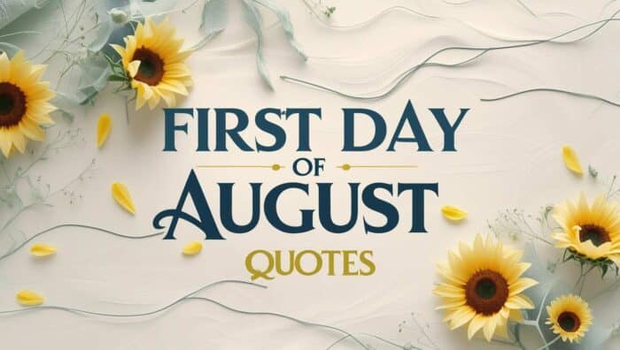 First Day of August Quotes and messages
