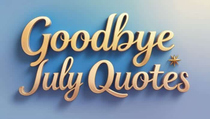 Sweet Goodbye July Quotes