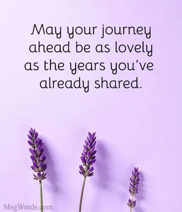 May your journey ahead be as lovely as the years you’ve already shared.