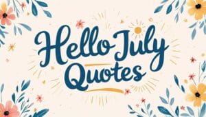 Hello July Quotes and Messages