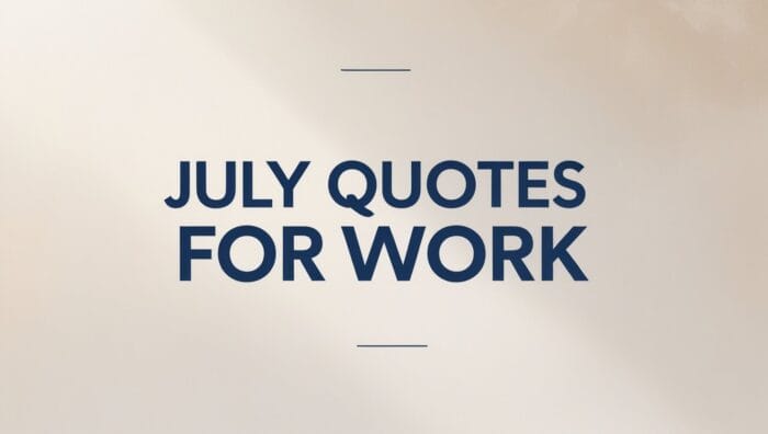 Amazing July Quotes for Work
