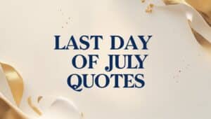 Last Day of July Quotes and Messages