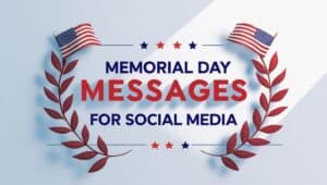 40+ Memorial Day Messages for Social Media