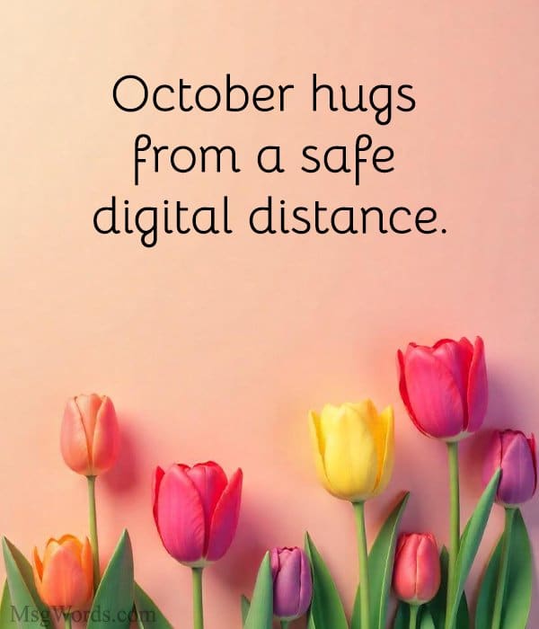 October hugs from a safe digital distance.
