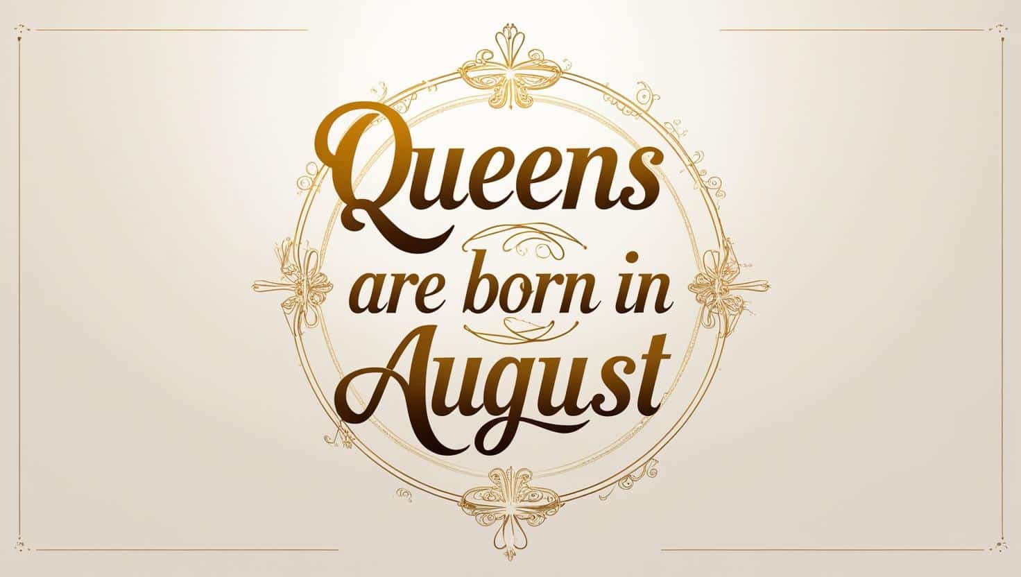 Cute Queens Are Born in August Quotes