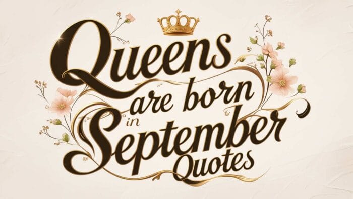 Queens Are Born in September Quotes