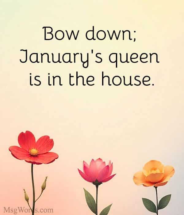 Bow down; January's queen is in the house.