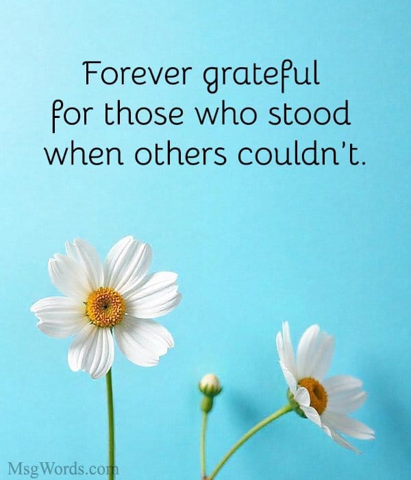 Forever grateful for those who stood when others couldn’t.