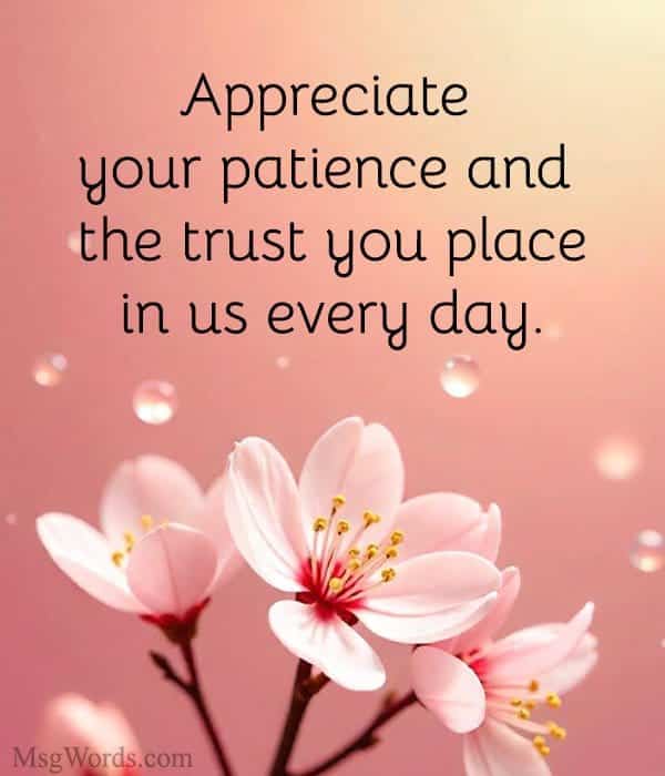 Appreciate your patience and the trust you place in us every day.