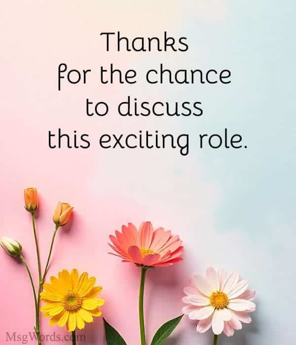 Thanks for the chance to discuss this exciting role.