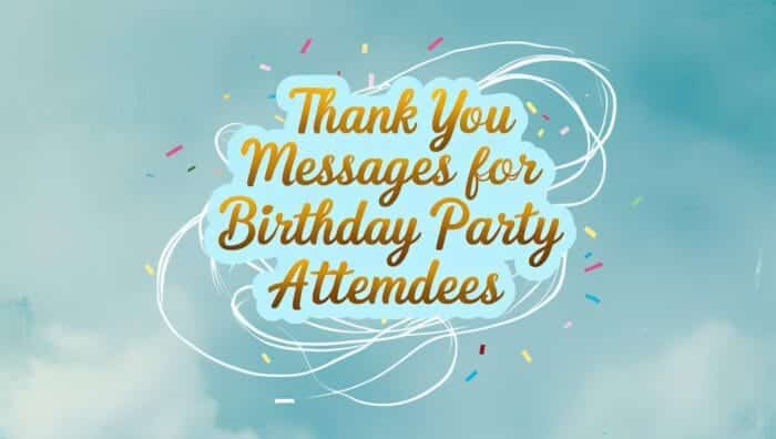 Cute Thank You Messages for Birthday Party Attendees