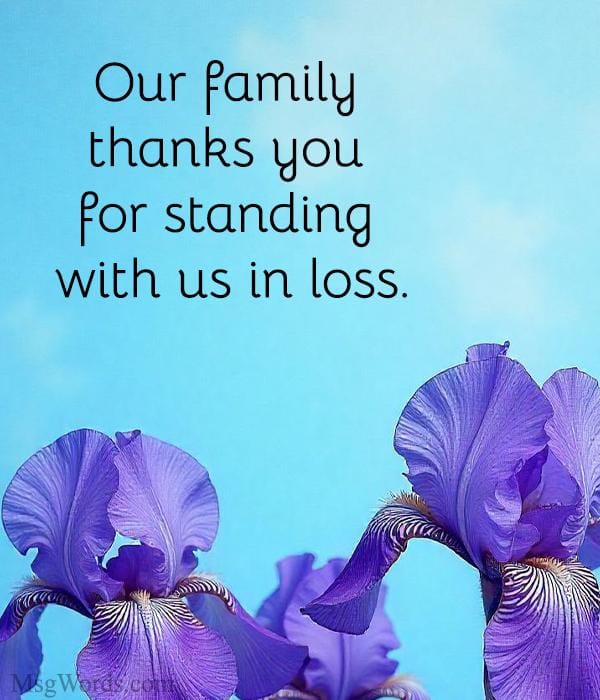 Our family thanks you for standing with us in loss.