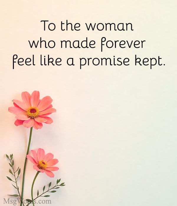 To the woman who made forever feel like a promise kept.