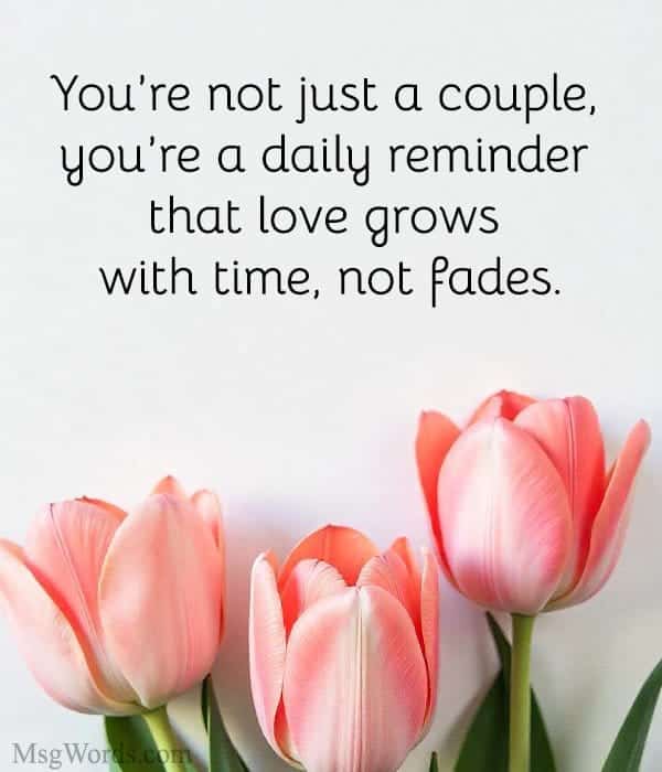 You’re not just a couple, you’re a daily reminder that love grows with time, not fades.