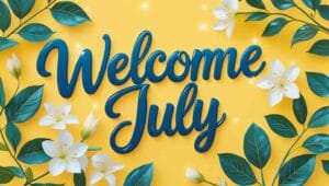 Cute Welcome July Quotes