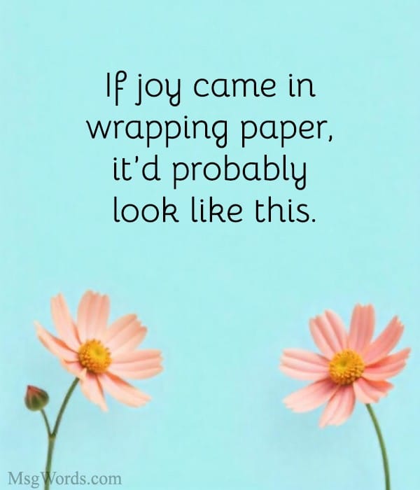 If joy came in wrapping paper, it’d probably look like this.
