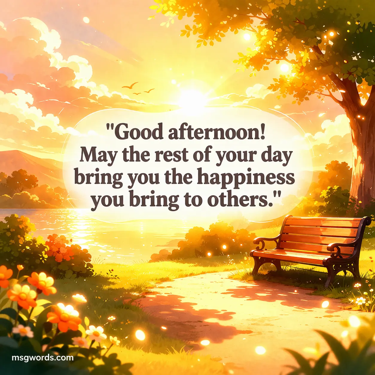 Good afternoon! May the rest of your day bring you the happiness you bring to others.