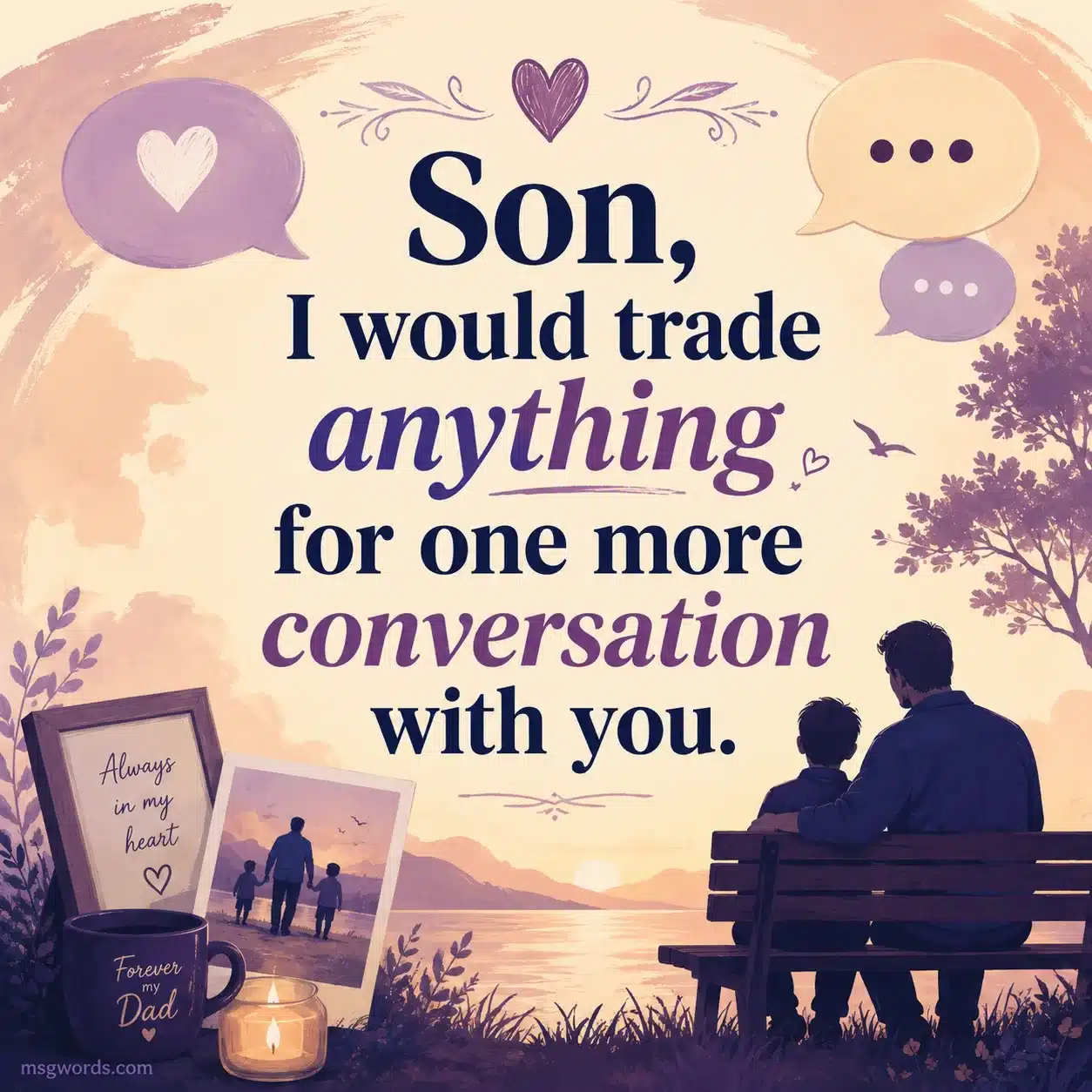 Son I would trade anything for one more conversation with you