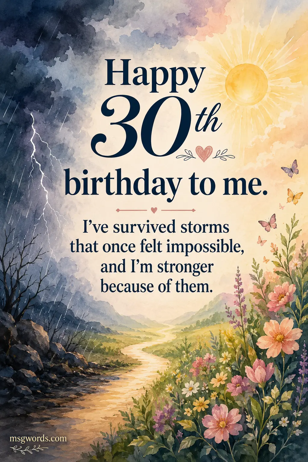 Happy 30th birthday to me. I've survived storms that once felt impossible, and I'm stronger because of them.