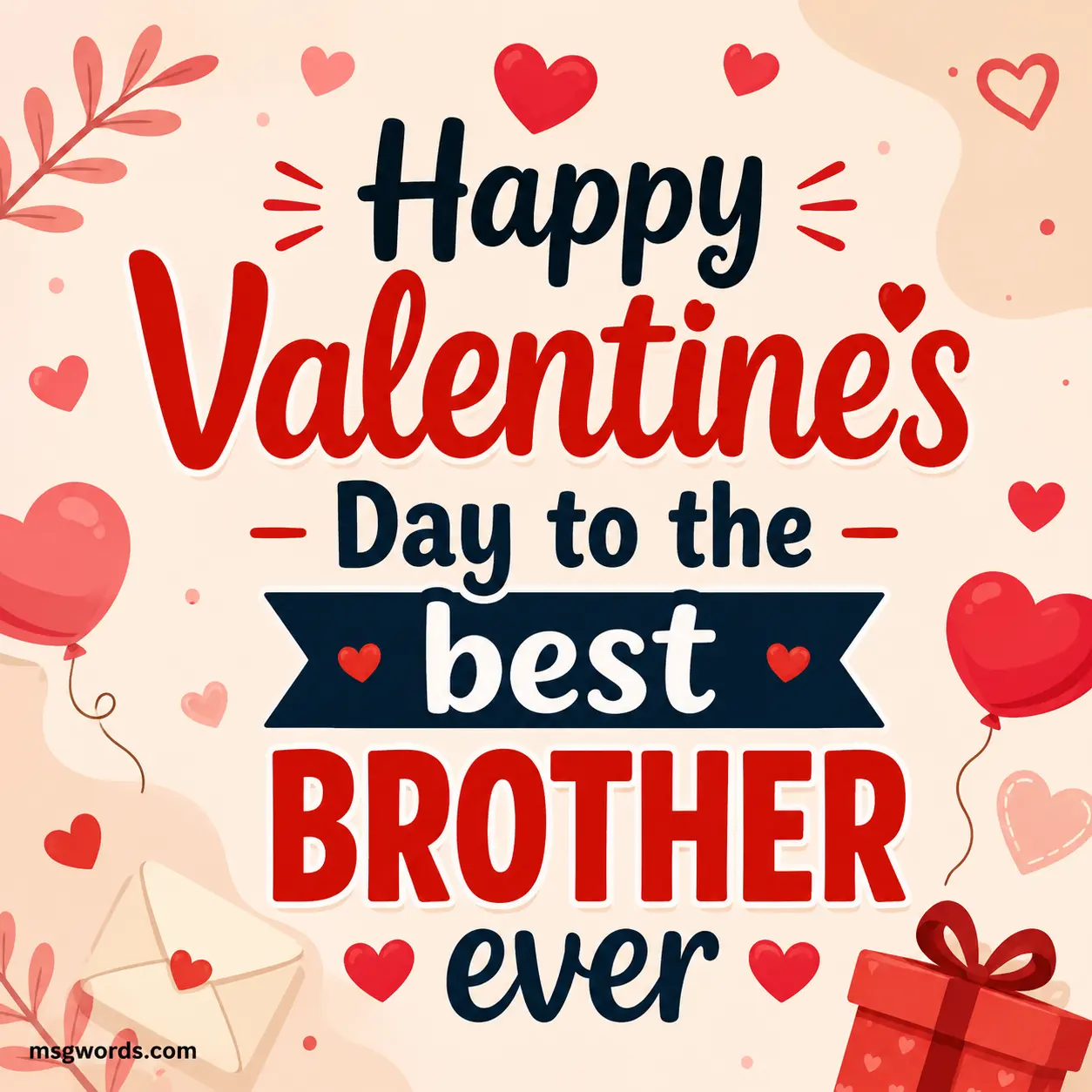 Happy Valentine's Day to the best brother ever
