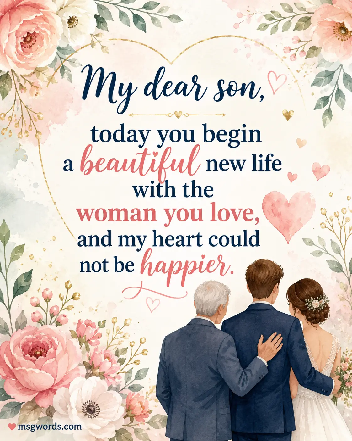 My dear son today you begin a beautiful new life with the woman you love